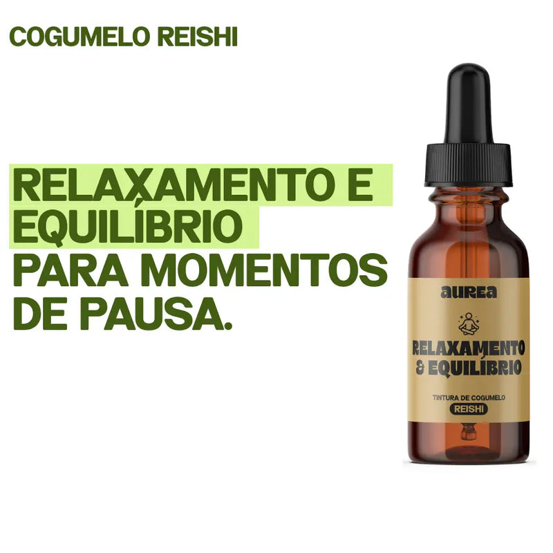 COGUMELO REISHI | RELAXAMENTO & EQUILÍBRIO